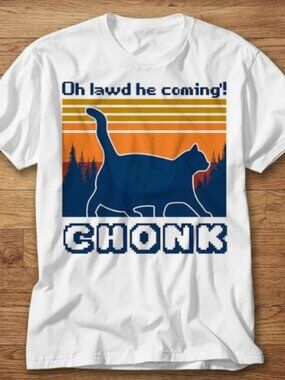 Chonk Cat Funny Oh Lawd He Coming T-Shirt
